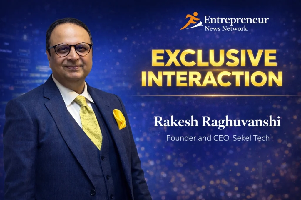 Rakesh Raghuvanshi, Founder and CEO, Sekel Tech