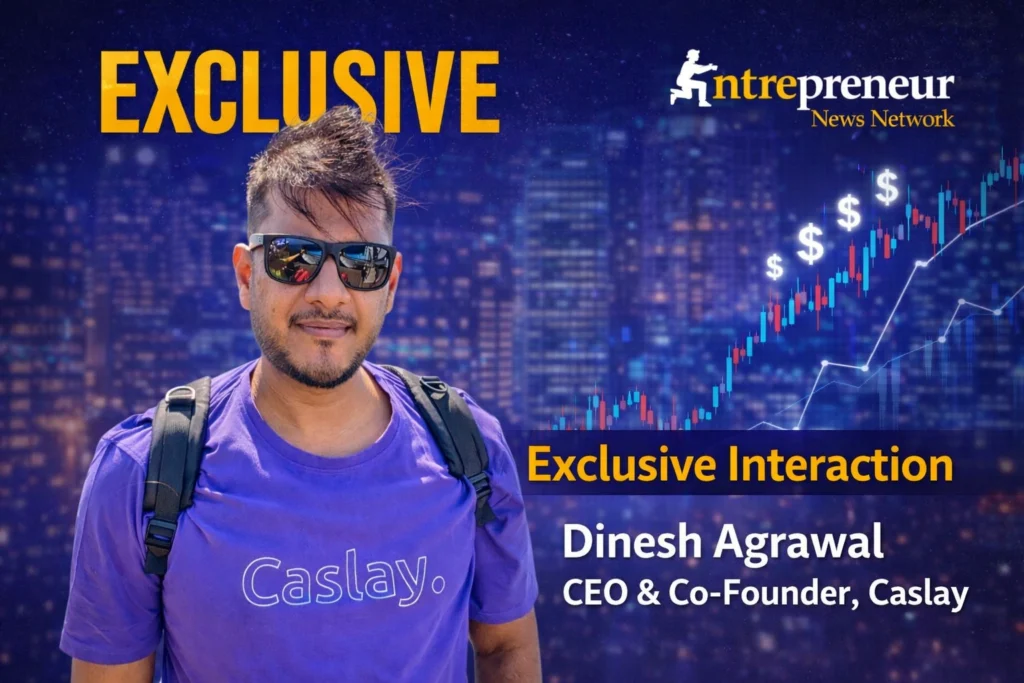 Dinesh Agrawal, CEO and Co-founder of Caslay