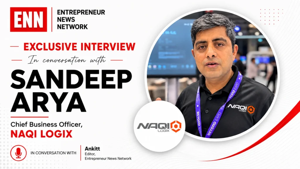 ENN Exclusive Interview with Sandeep Arya, CBO, Naqi Logix